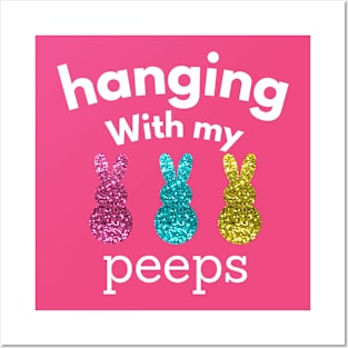 Hanging With My Peeps Easter Posters and Art